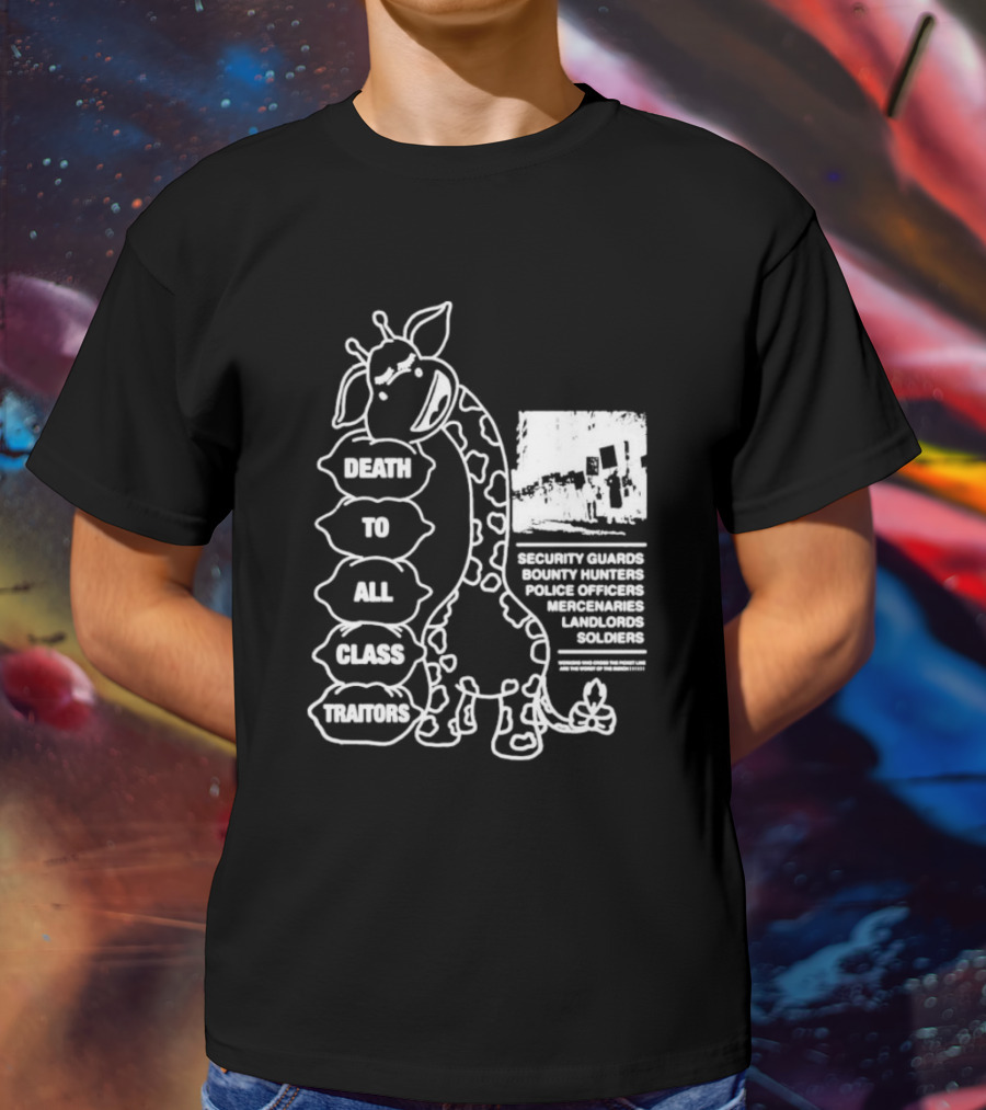 Death To All Class Traitors Giraffe Graphic With Security Guards Bounty Hunters Police Officers Mercenaries Landlords Soldiers T-Shirt