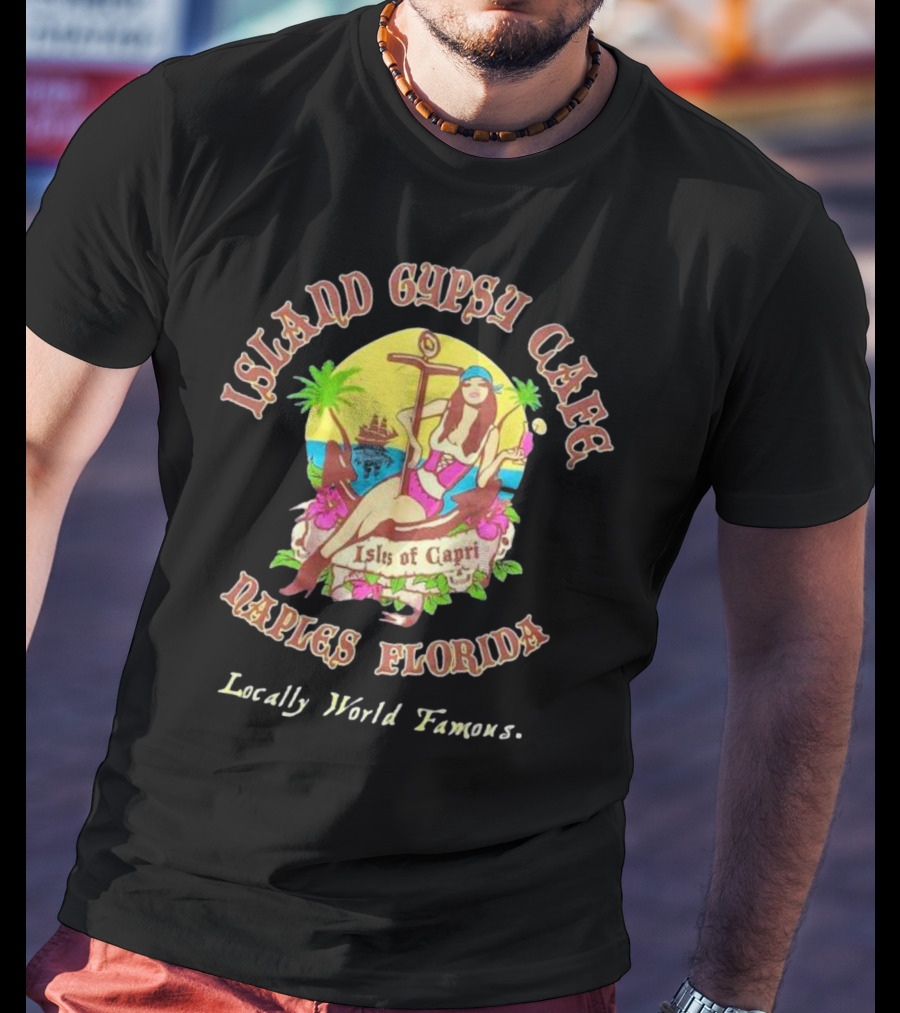 Island Gypsy Cafe Naples Florida Isles Of Capri Locally World Famous Bikini Girl Sunset T-Shirt