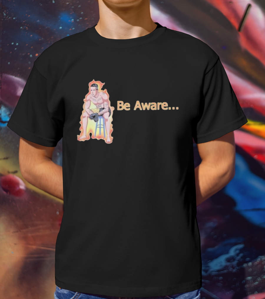 Be Aware. Ronnie Zarazua Wrestling Figure On Fire Stool T-Shirt