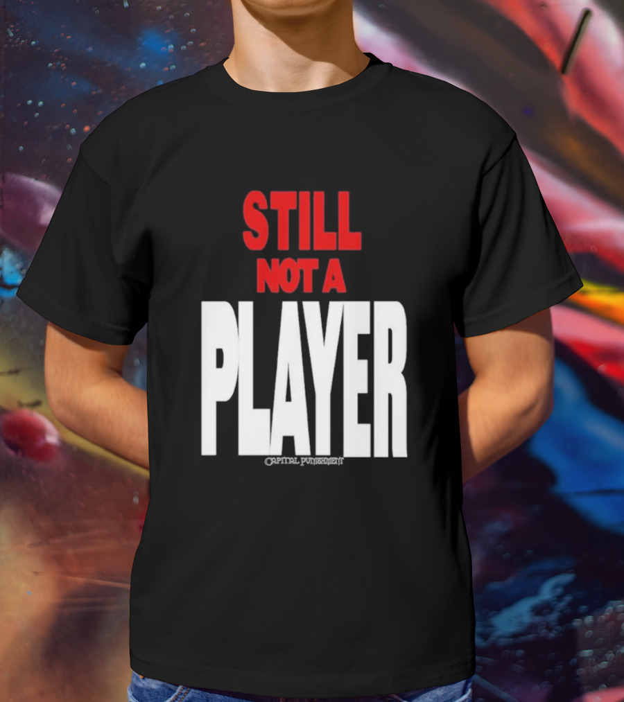 Still Not A Player Capital Punishment Big Pun T-Shirt