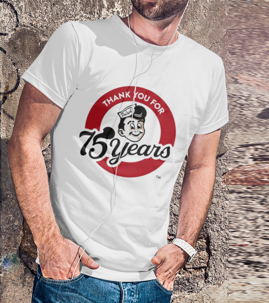 Thank You For Frisch's 75 Years T-Shirt