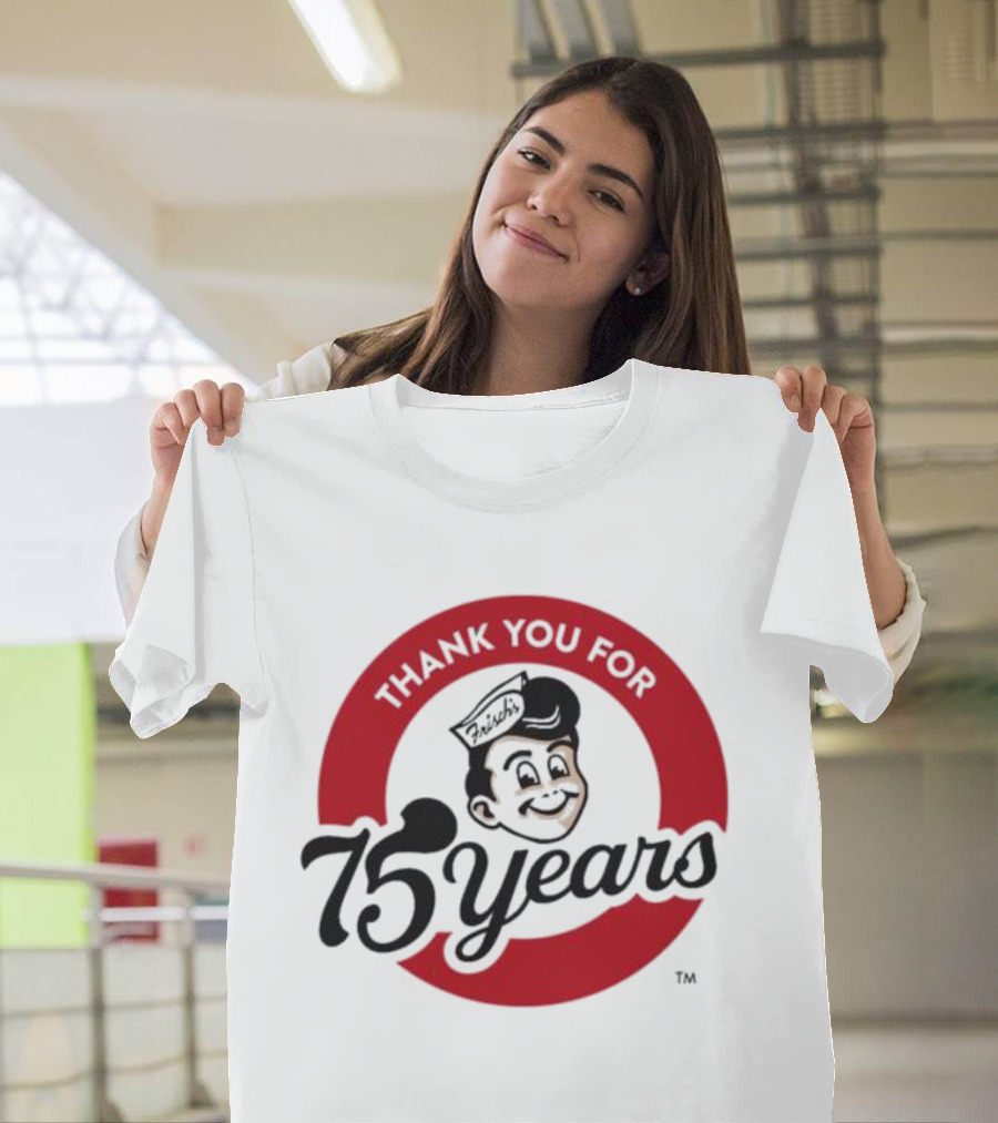 Thank You For Frisch's 75 Years T-Shirt