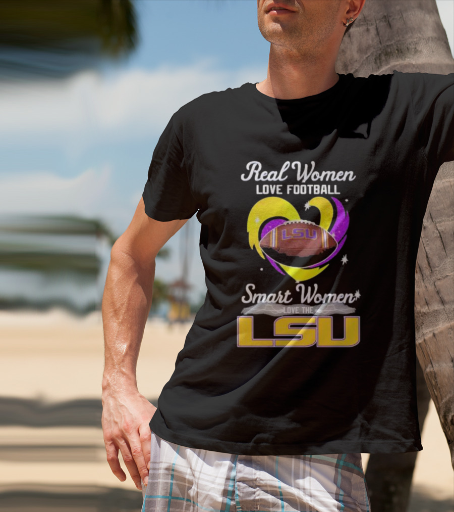 Real Women Love Football Smart Women Love The LSU Tigers T-Shirt