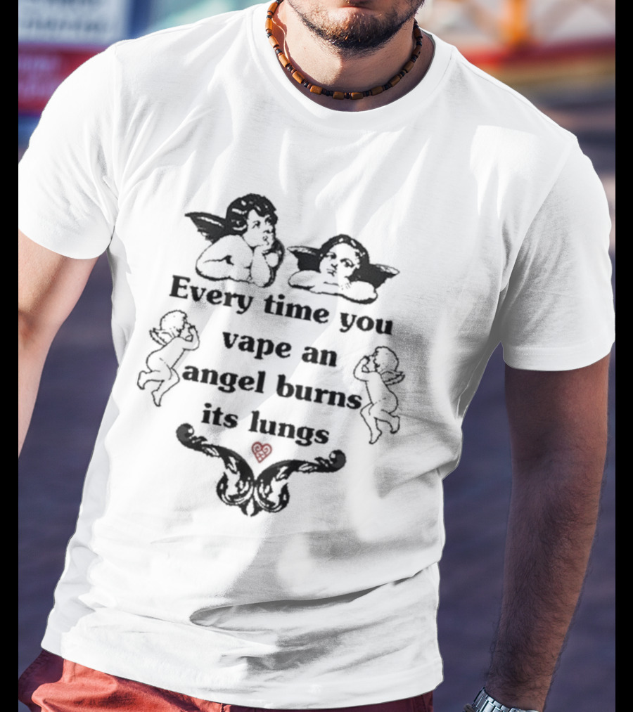 Every Time You Vape An Angel Burns Its Lungs Angels Cherubs Smoking Heart Warning T-Shirt