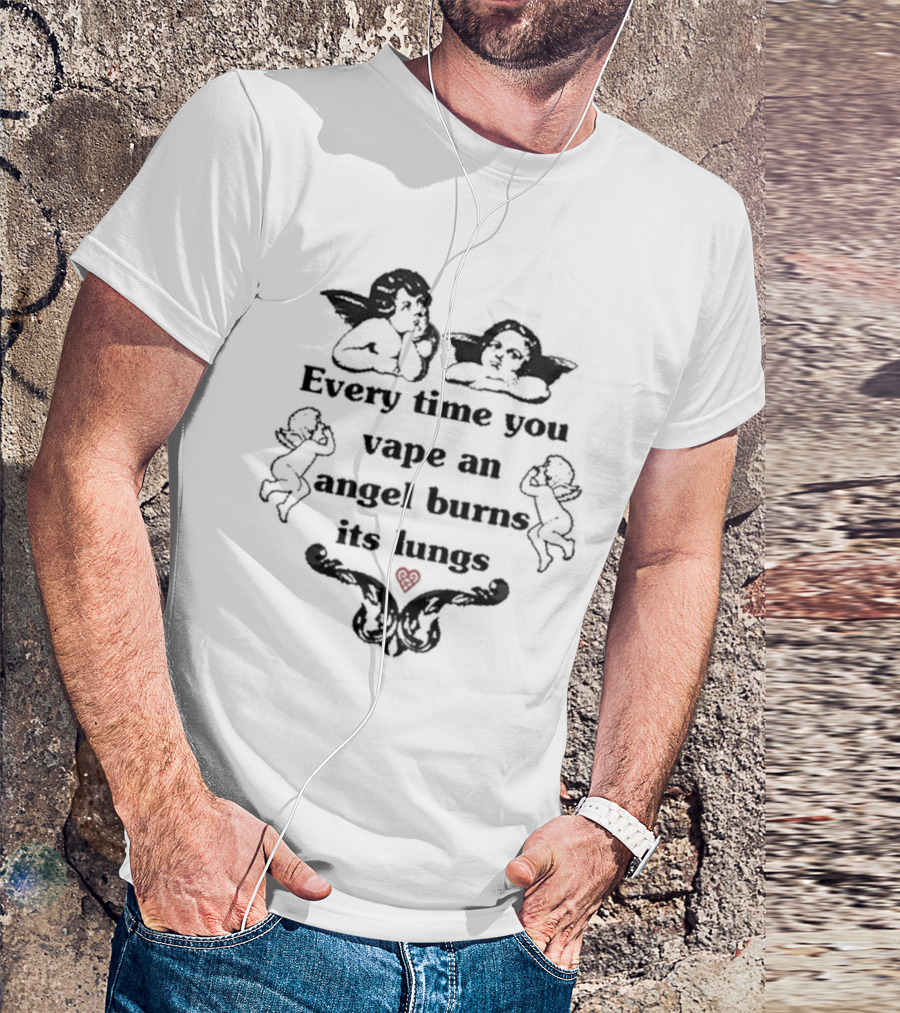 Every Time You Vape An Angel Burns Its Lungs Angels Cherubs Smoking Heart Warning T-Shirt