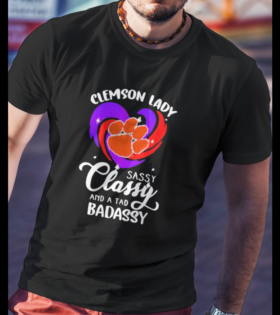 Clemson Lady Sassy Classy And A Tad Badassy Tiger Paw Heart T-Shirt