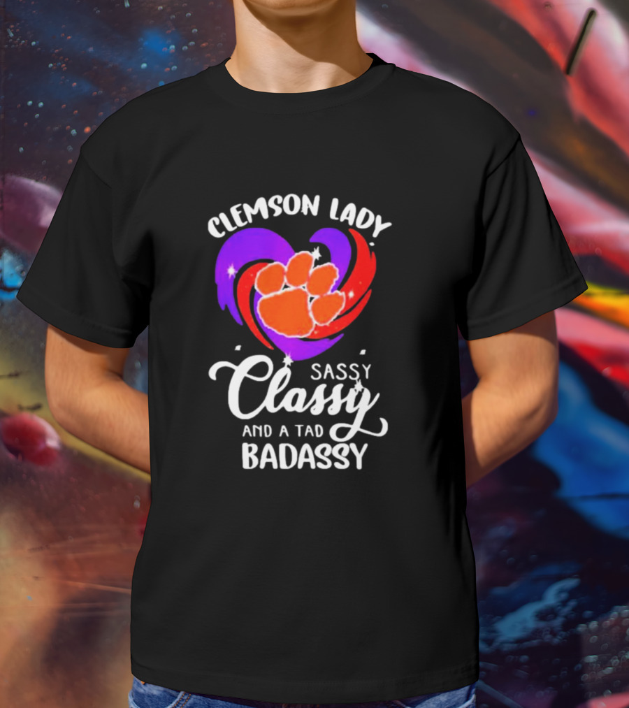 Clemson Lady Sassy Classy And A Tad Badassy Tiger Paw Heart T-Shirt