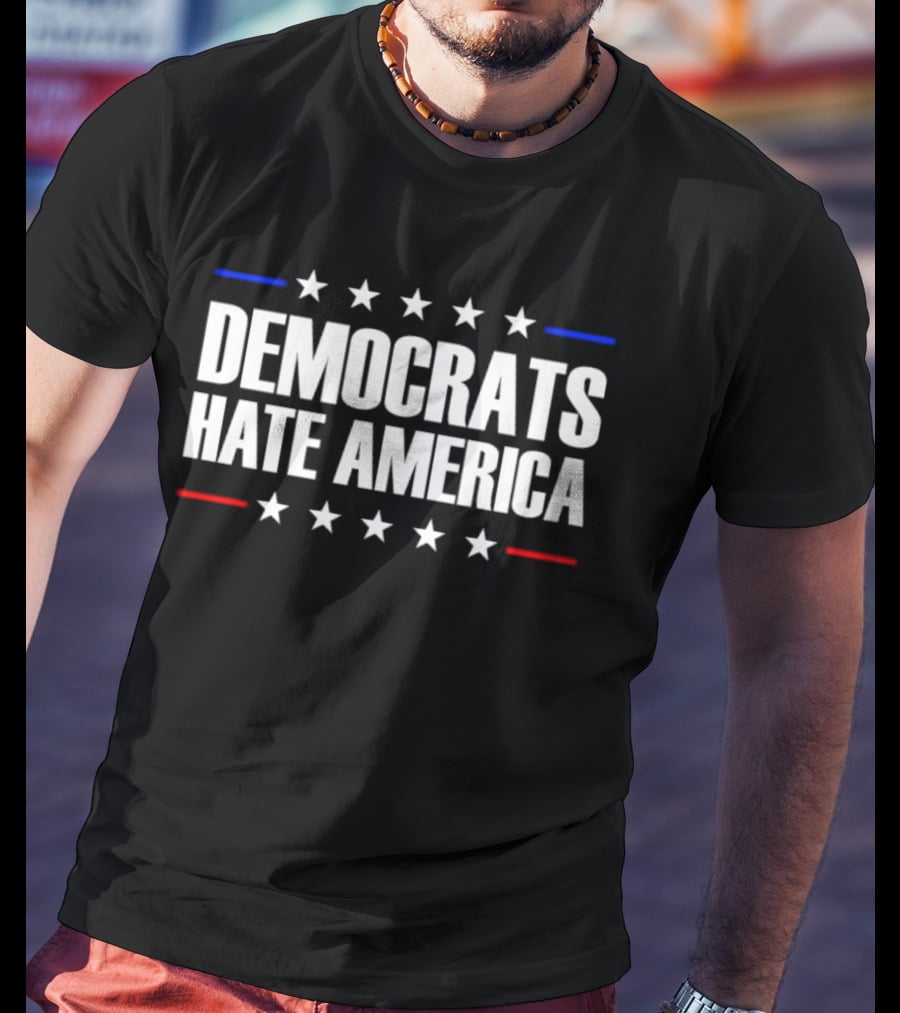 Democrats Hate America Conservative Republican Stars T-Shirt