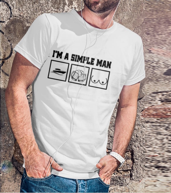 I’m A Simple Man Hat Beer Breasts T-Shirt
