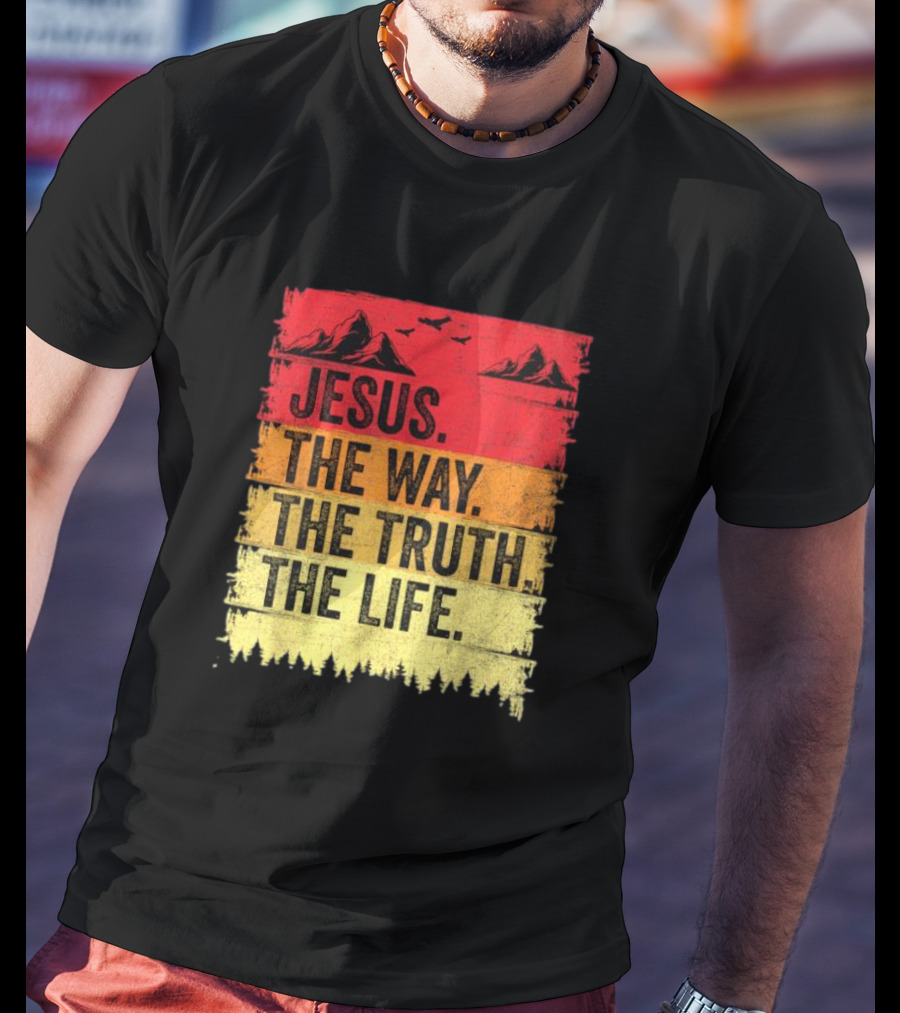 Jesus The Way The Truth The Life Christian Mountains Forest T-Shirt