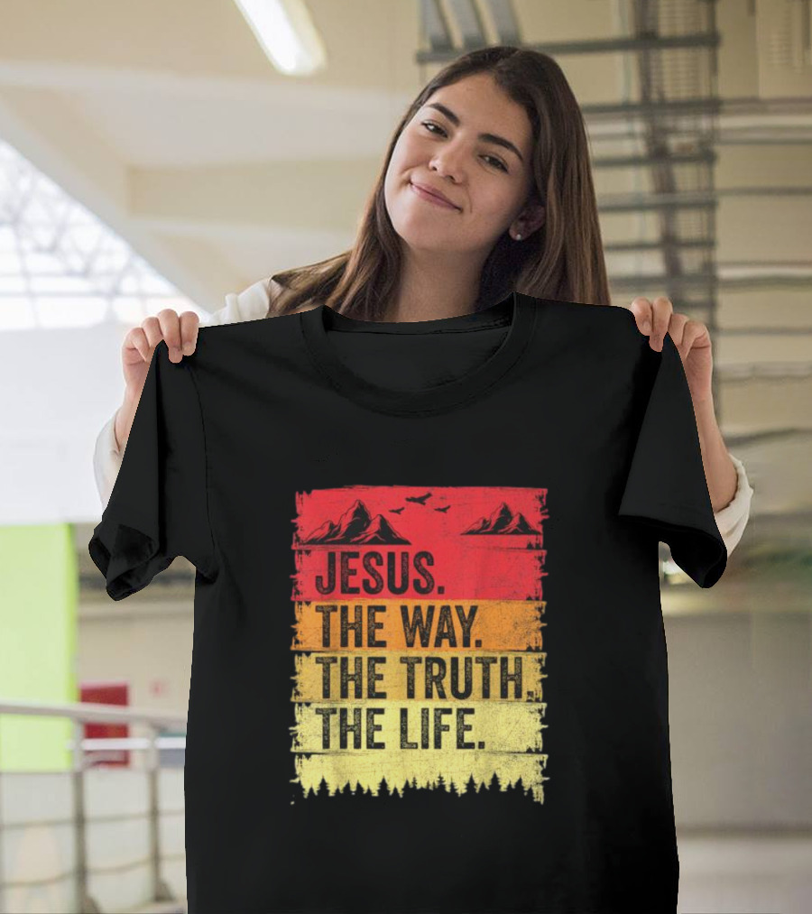 Jesus The Way The Truth The Life Christian Mountains Forest T-Shirt