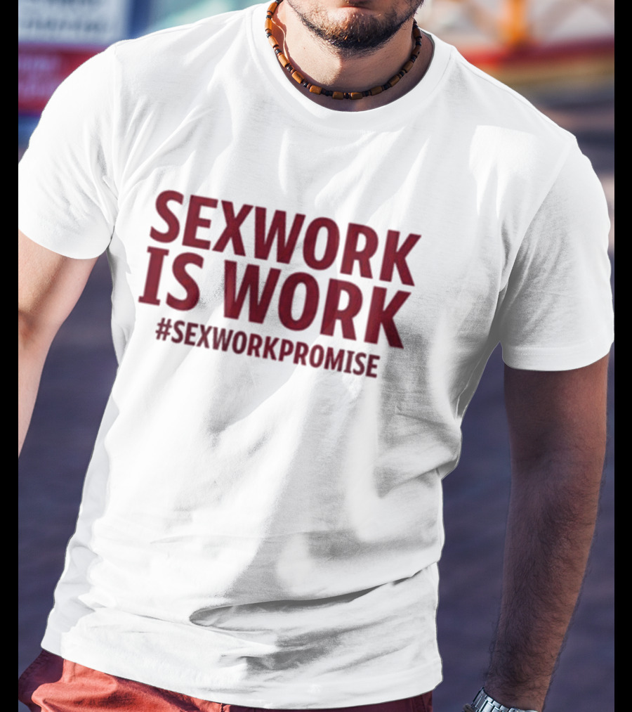 Misesha Sexwork Is Work #Sexworkpromise T-Shirt