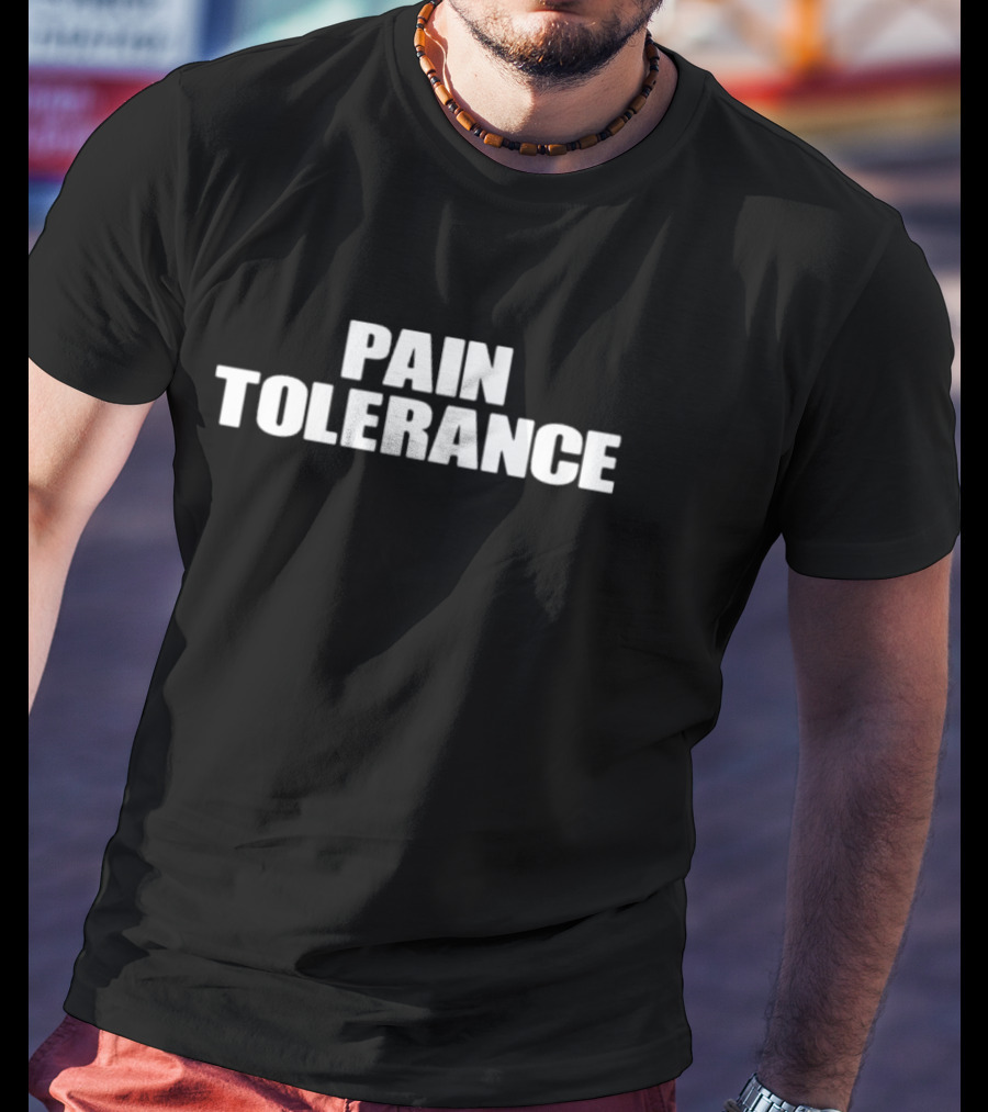 Pain Tolerance T-Shirt