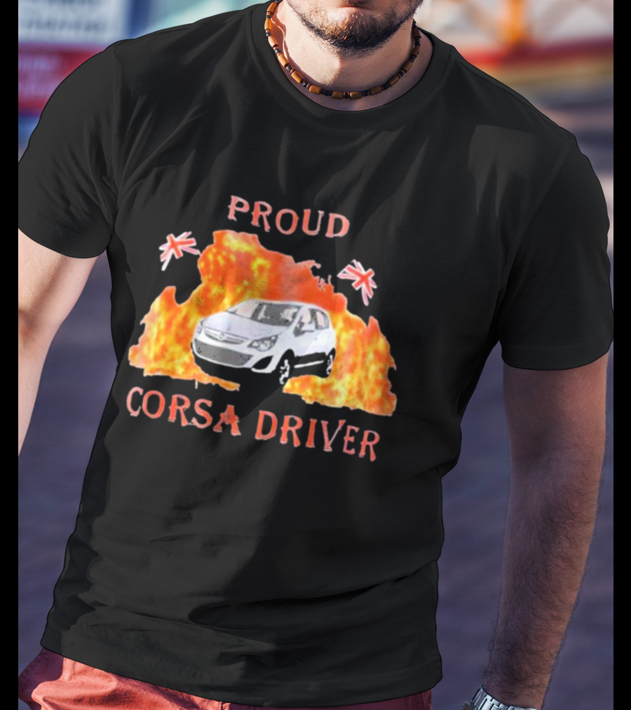 Proud Corsa Driver With UK Flames And Flags T-Shirt