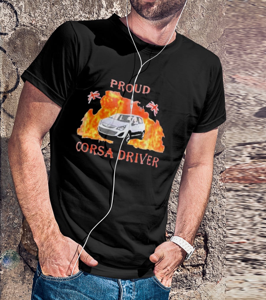 Proud Corsa Driver With UK Flames And Flags T-Shirt