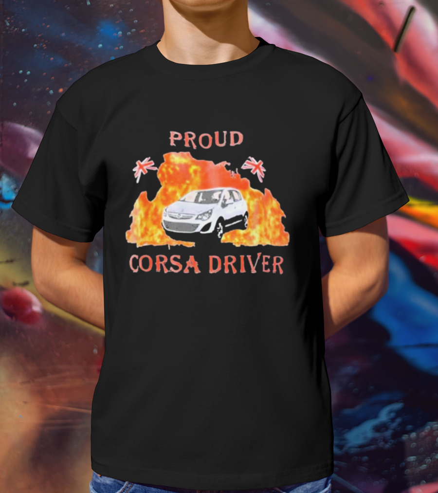 Proud Corsa Driver With UK Flames And Flags T-Shirt