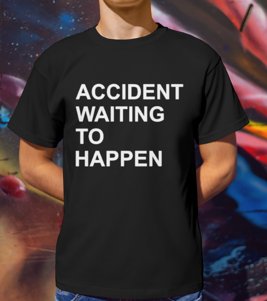 Accident Waiting To Happen Scubaryan Phrase T-Shirt