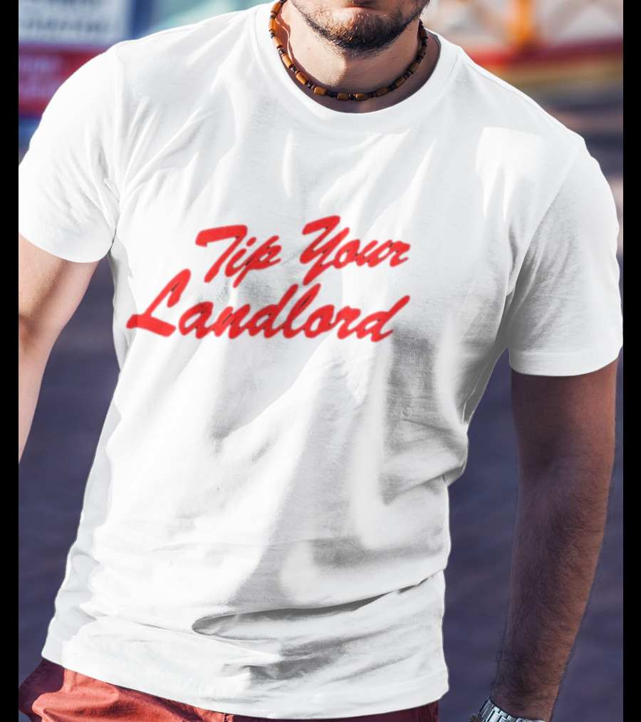 Tip Your Landlord T-Shirt