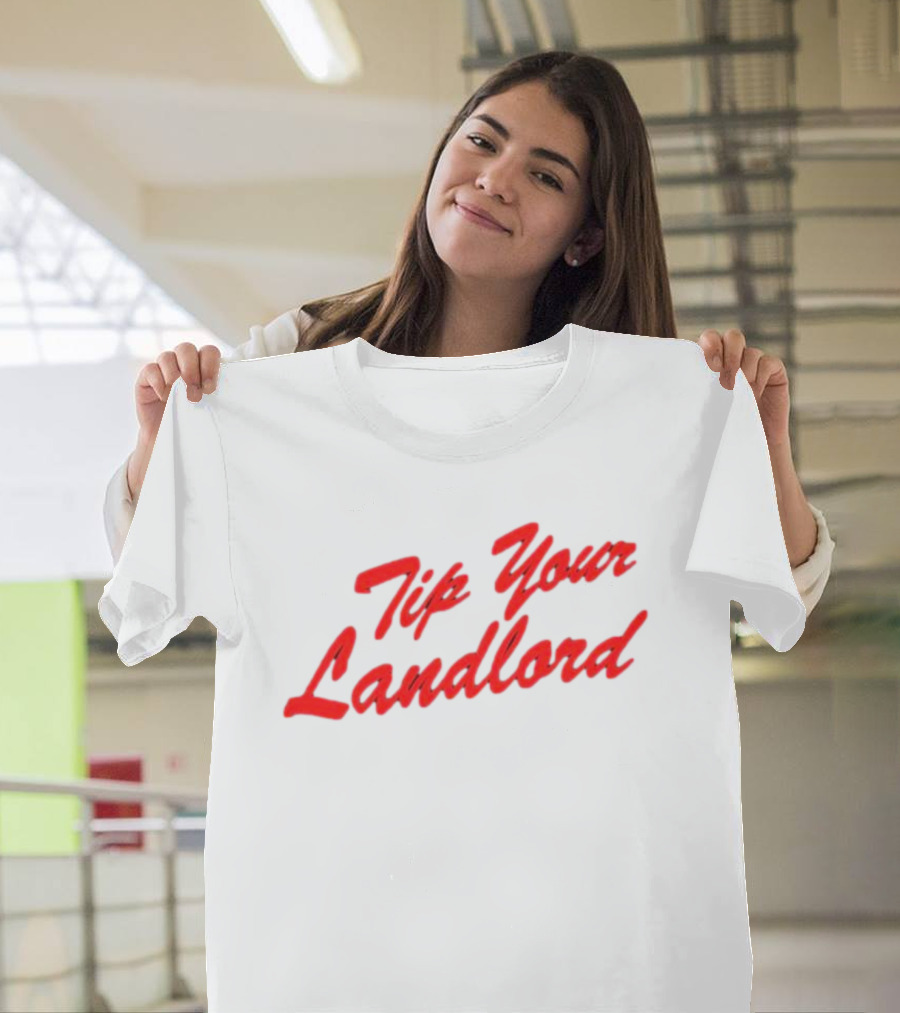 Tip Your Landlord T-Shirt