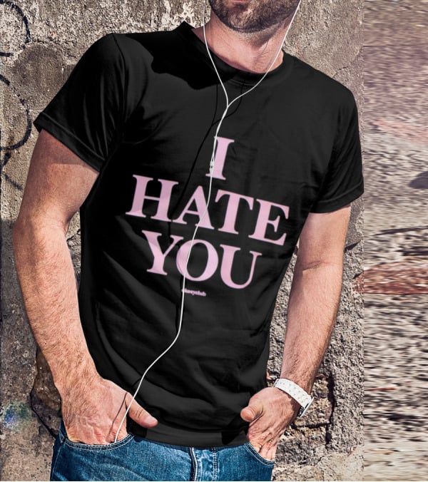 I Hate You Okeeyclub T-Shirt