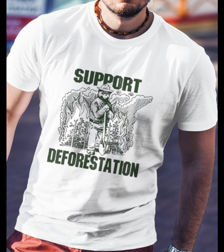 Support Deforestation Forest Ranger With Flames T-Shirt