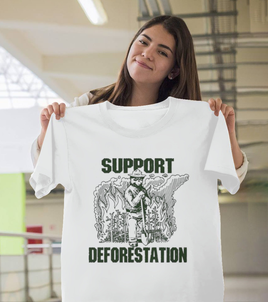Support Deforestation Forest Ranger With Flames T-Shirt