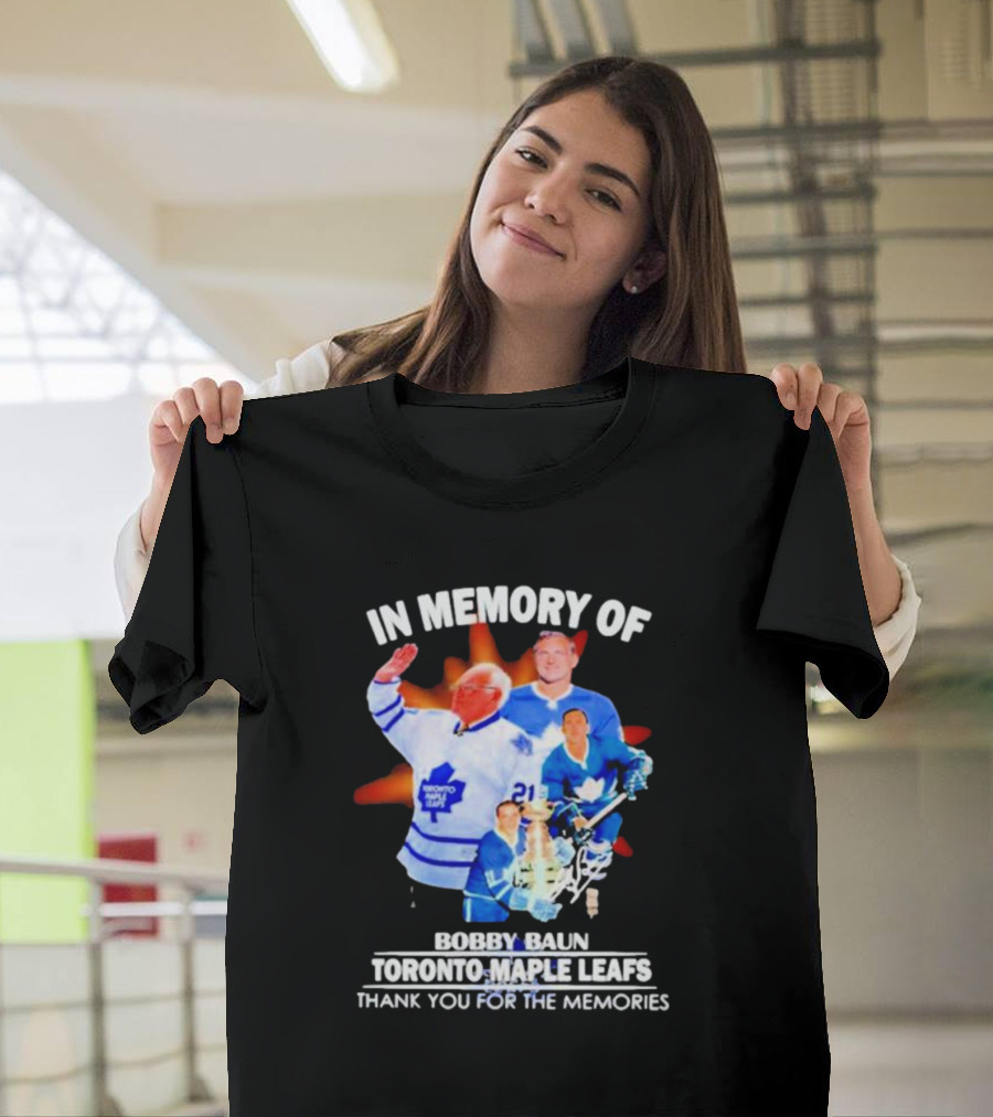 IN MEMORY OF BOBBY BAUN TORONTO MAPLE LEAFS THANK YOU FOR THE MEMORIES T-Shirt