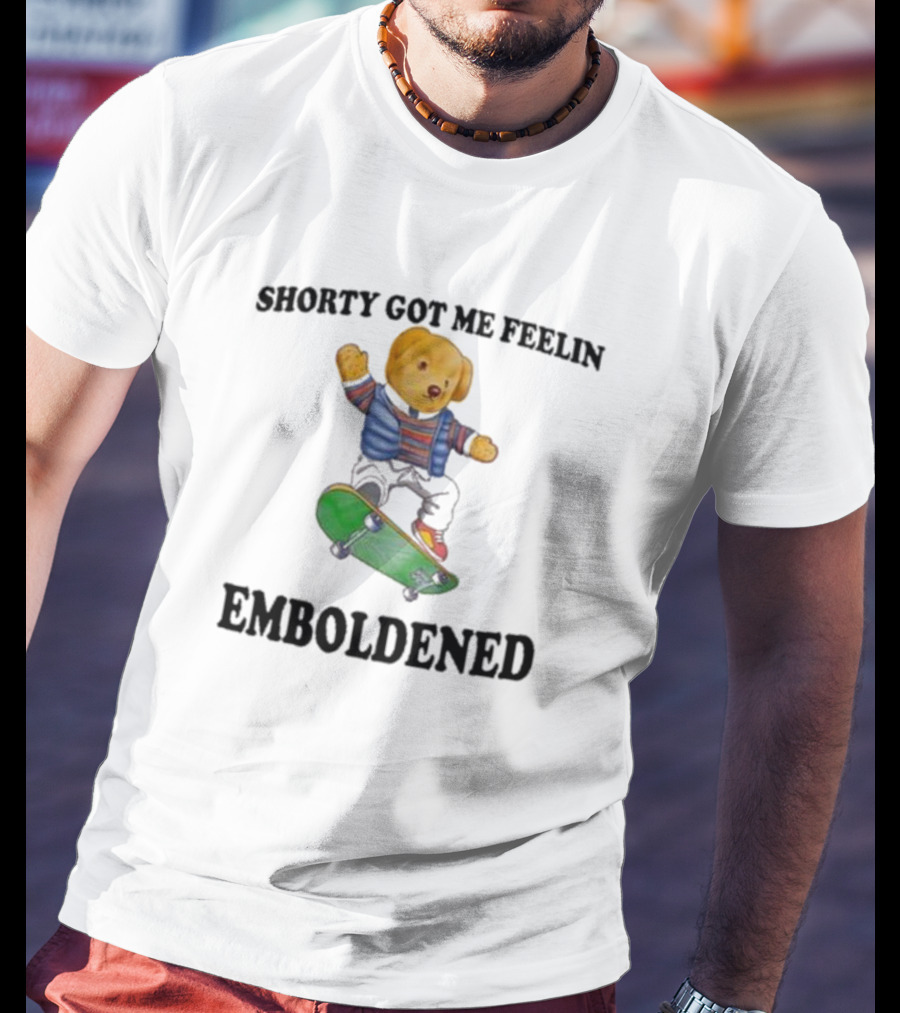 Shorty Got Me Feelin Emboldened Skateboarding Bear T-Shirt