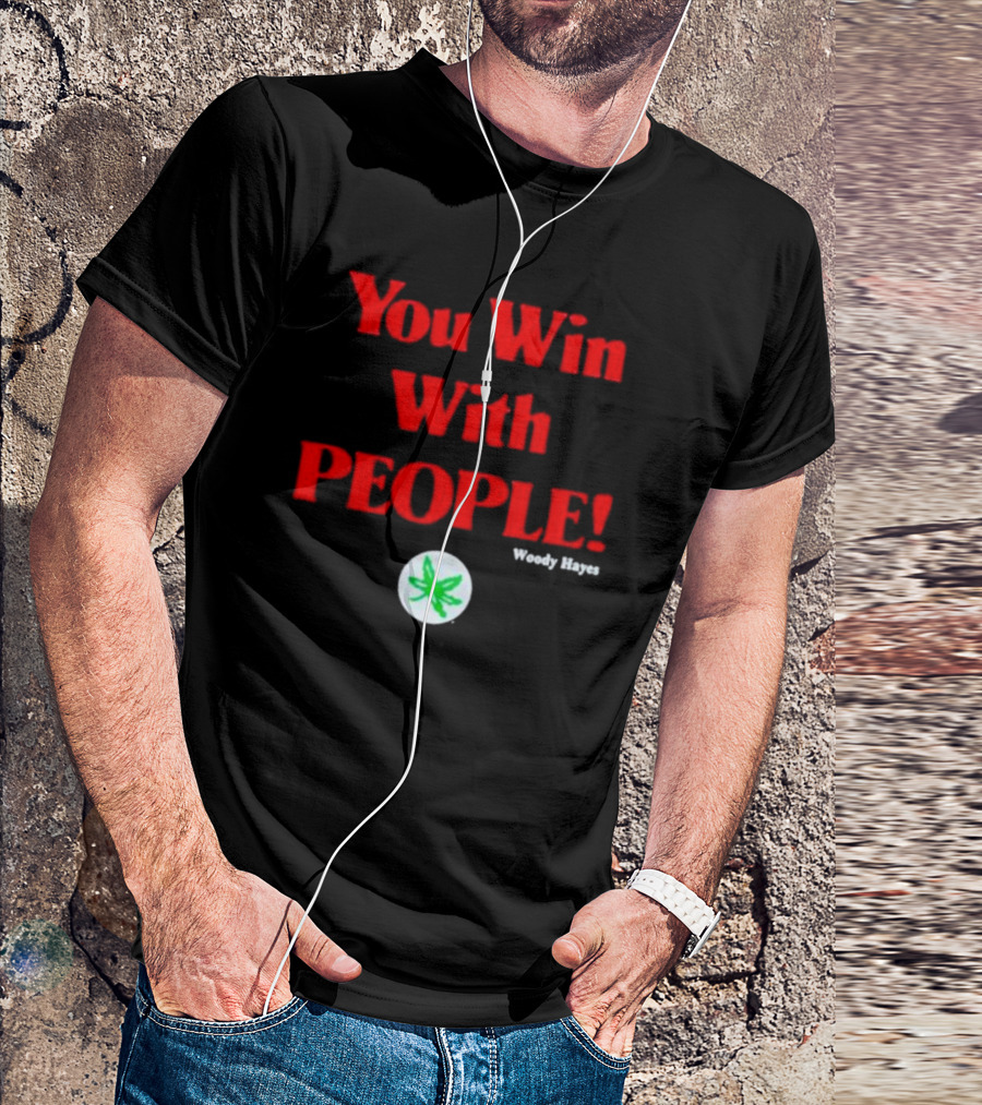 You Win With People Woody Hayes Ohio State Buckeyes Iconic T-Shirt