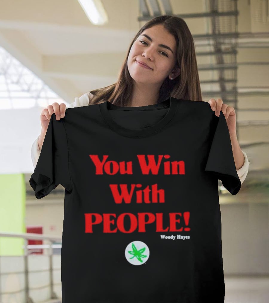 You Win With People Woody Hayes Ohio State Buckeyes Iconic T-Shirt