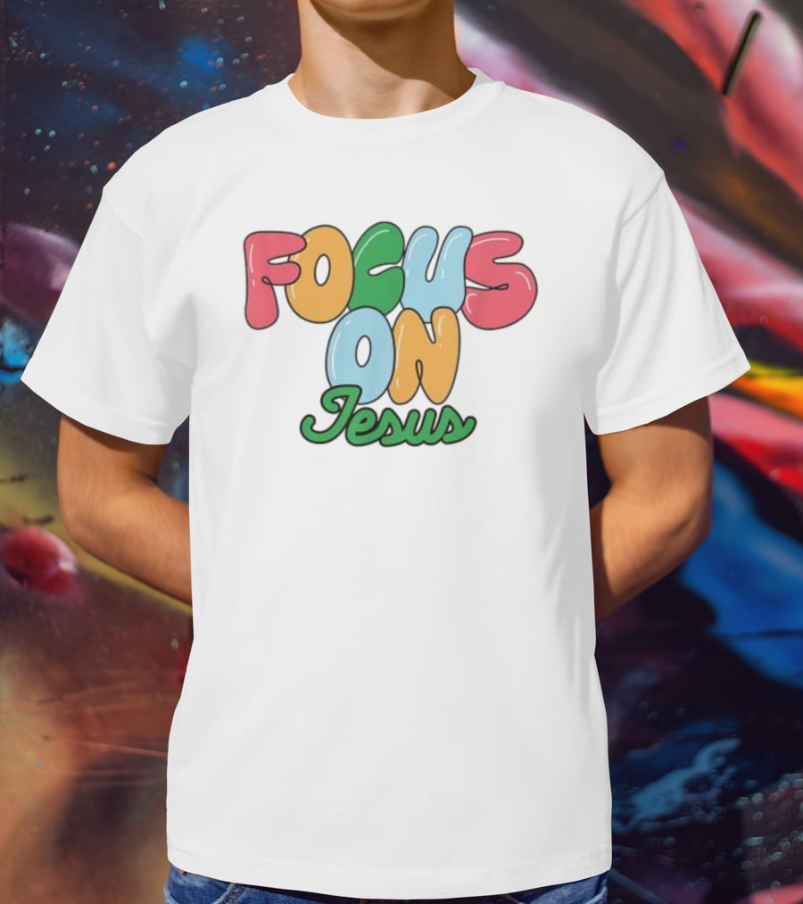 Focus On Jesus Christian T-Shirt