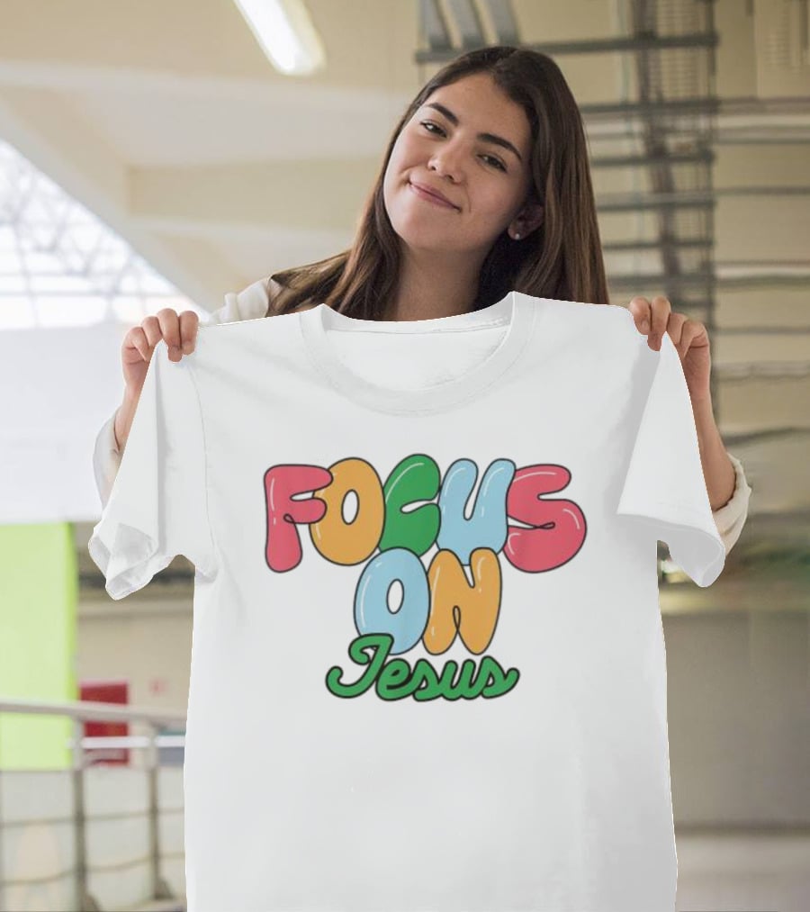 Focus On Jesus Christian T-Shirt