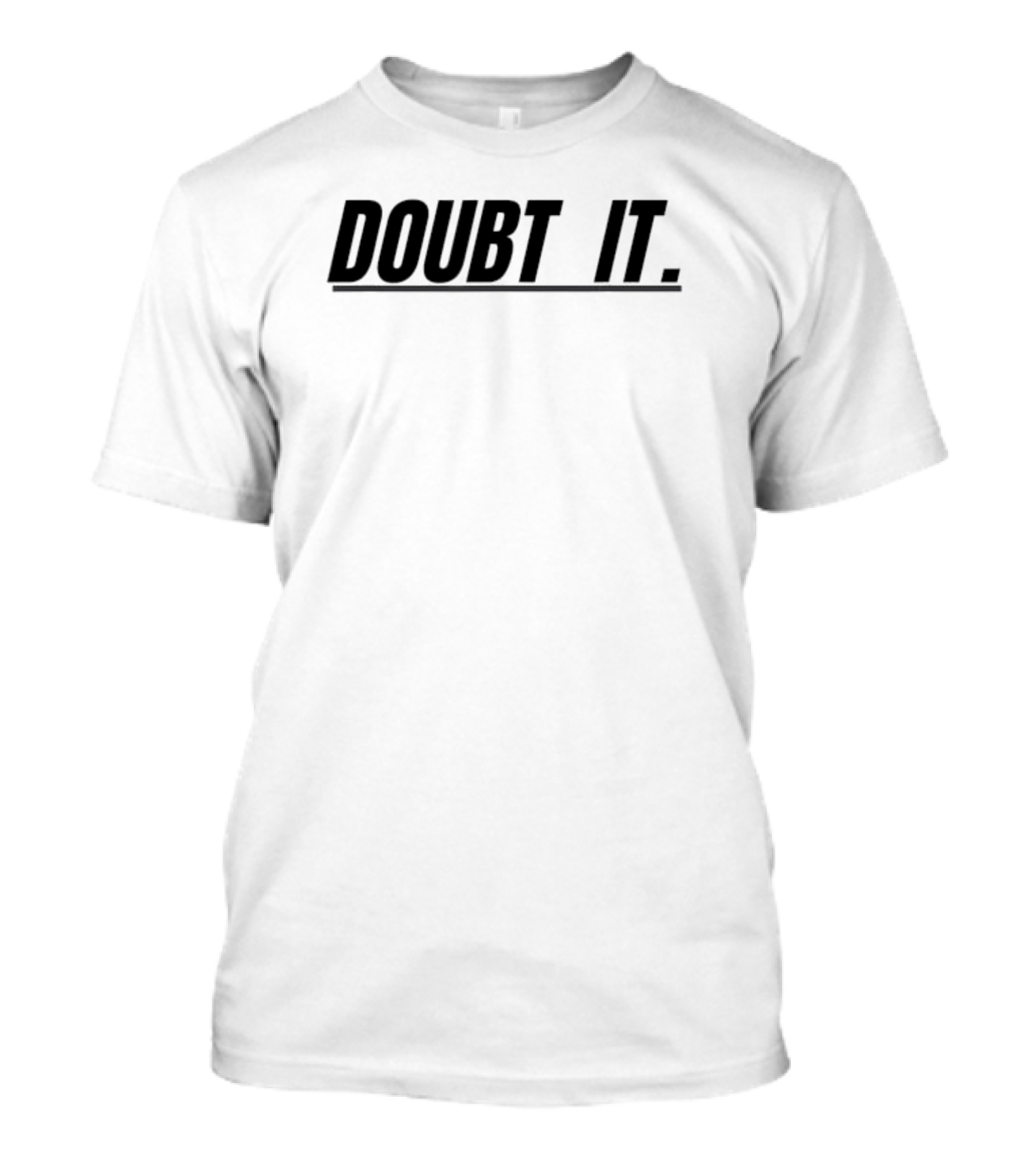 Doubt It Funny T-Shirt