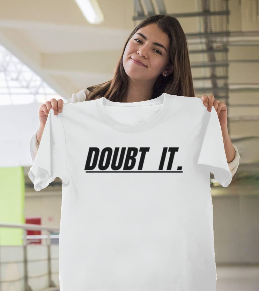 Doubt It Funny T-Shirt