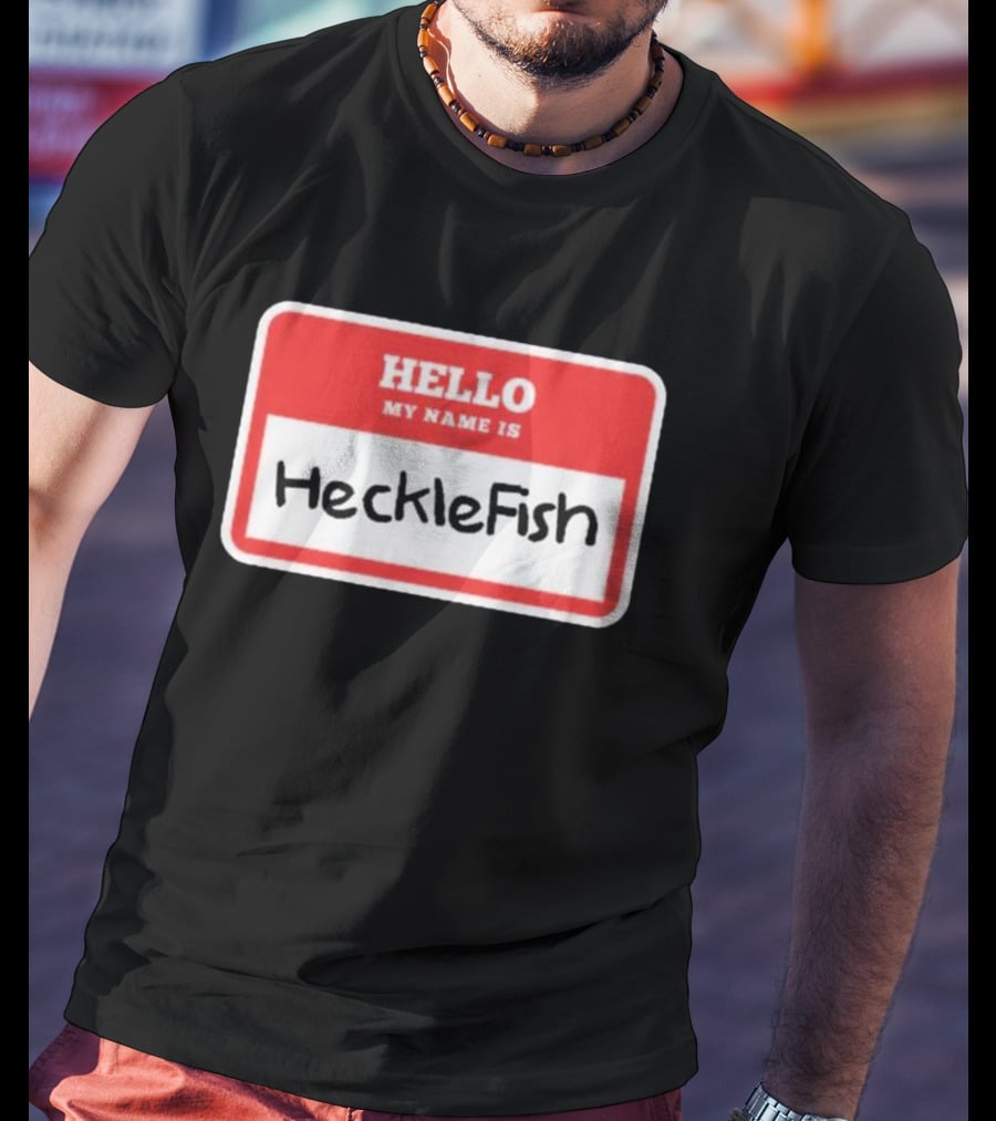 Hello My Name Is Hecklefish Badge T-Shirt