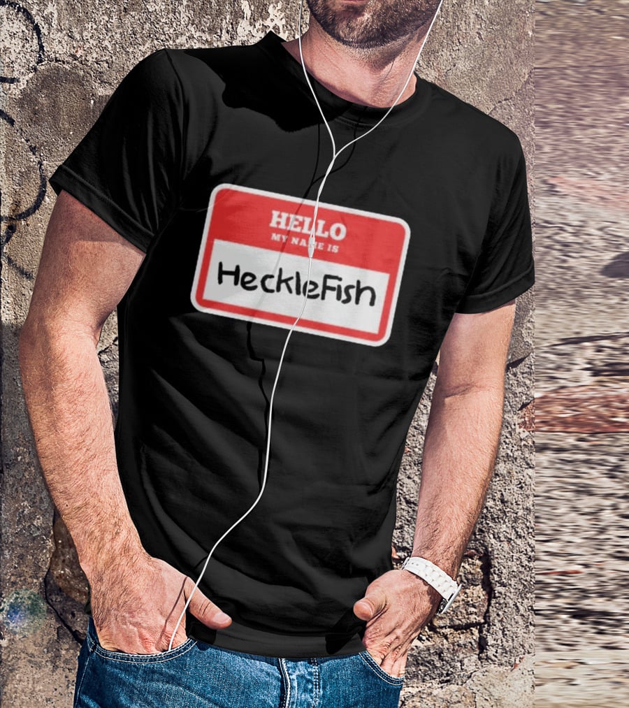 Hello My Name Is Hecklefish Badge T-Shirt