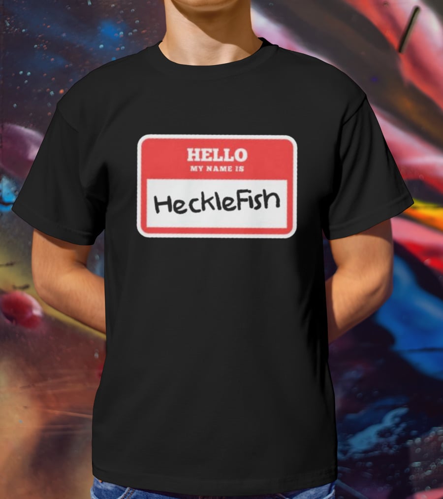 Hello My Name Is Hecklefish Badge T-Shirt