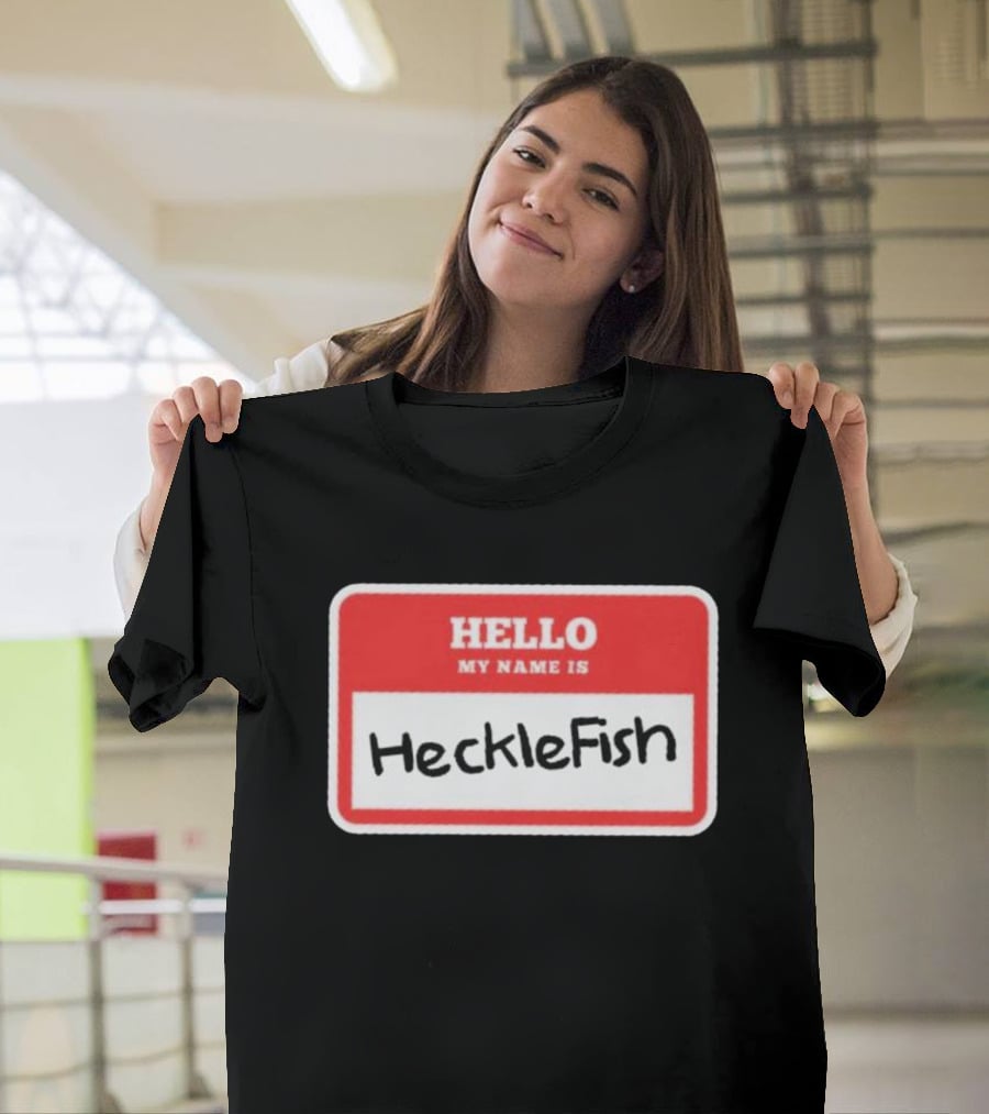 Hello My Name Is Hecklefish Badge T-Shirt