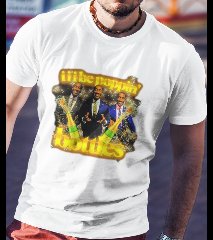 Iii Be Poppin Bottles Champagne Celebration Sparkles T-Shirt