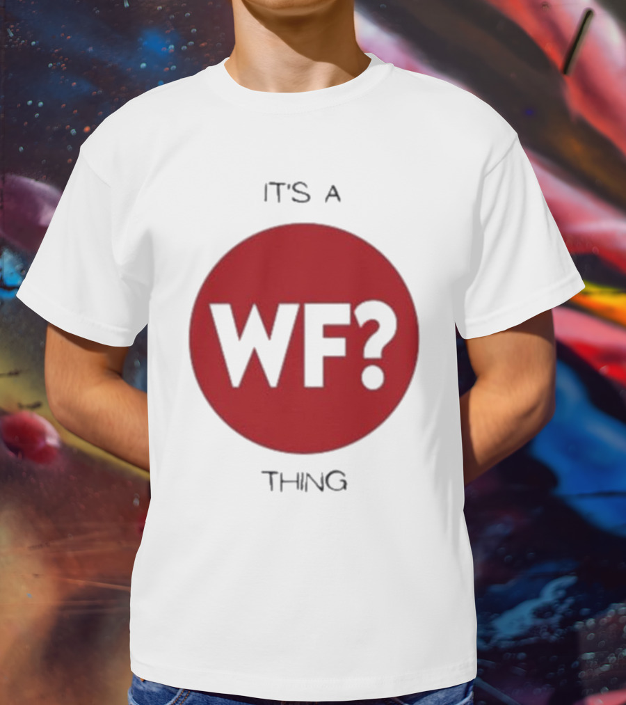 It's A WF Thing Why Files T-Shirt