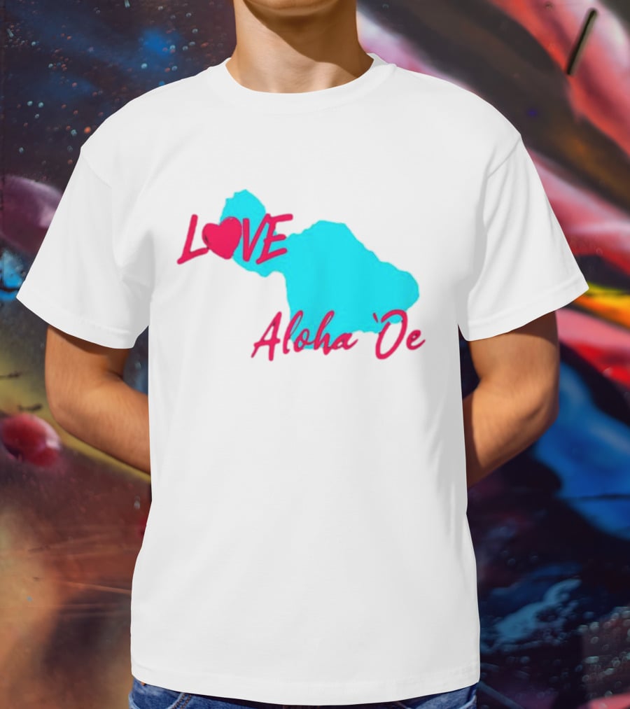 LOVE Aloha 'Oe Maui Island Map T-Shirt