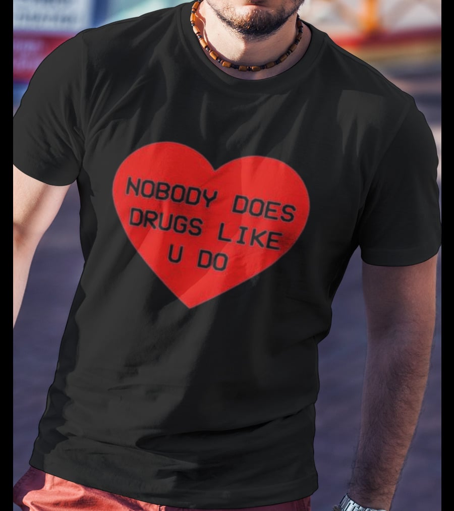 Mija Nobody Does Drugs Like U Do Red Heart T-Shirt
