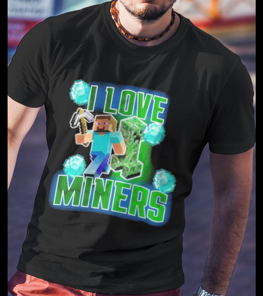 I Love Miners Minecraft Creeper And Steve With Pickaxe And Diamonds T-Shirt