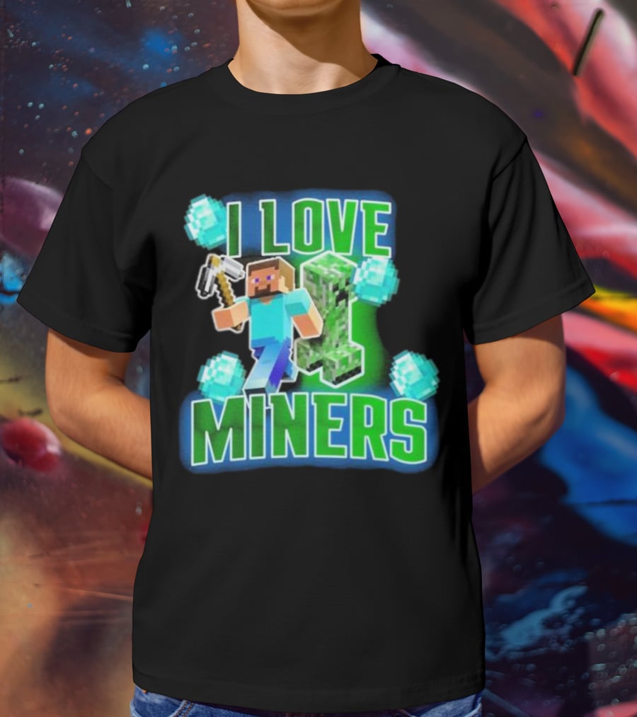 I Love Miners Minecraft Creeper And Steve With Pickaxe And Diamonds T-Shirt
