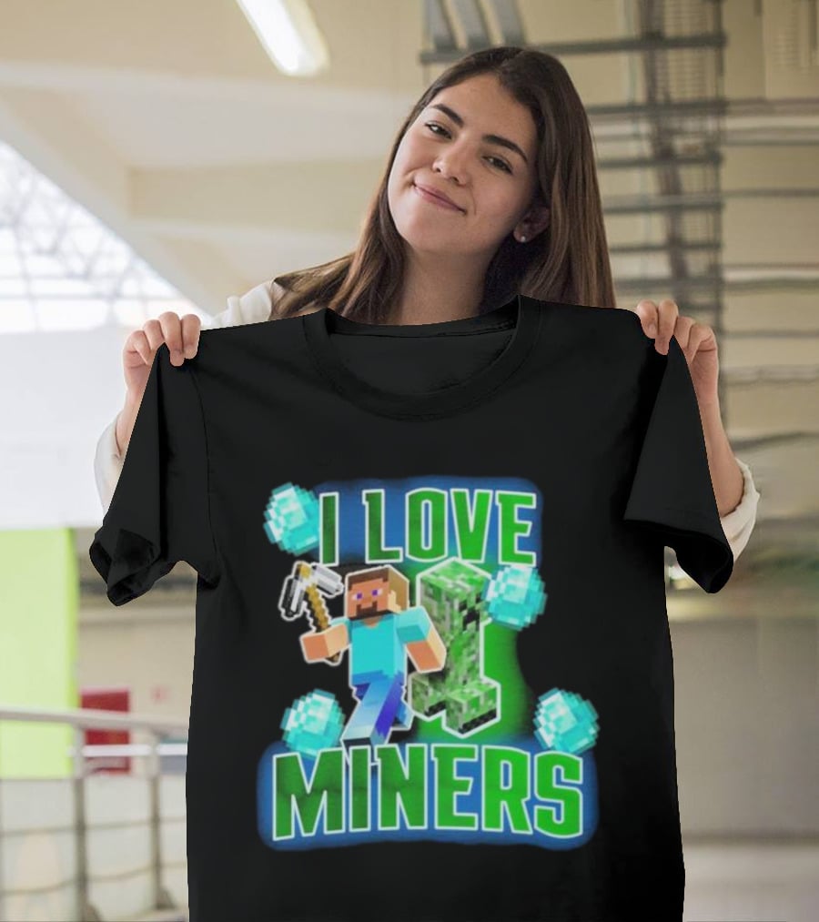 I Love Miners Minecraft Creeper And Steve With Pickaxe And Diamonds T-Shirt
