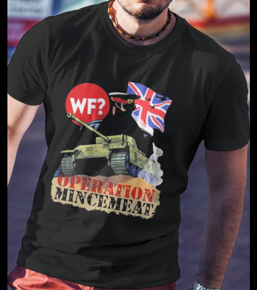 OPERATION MINCEMEAT WF? British Flag Tank T-Shirt