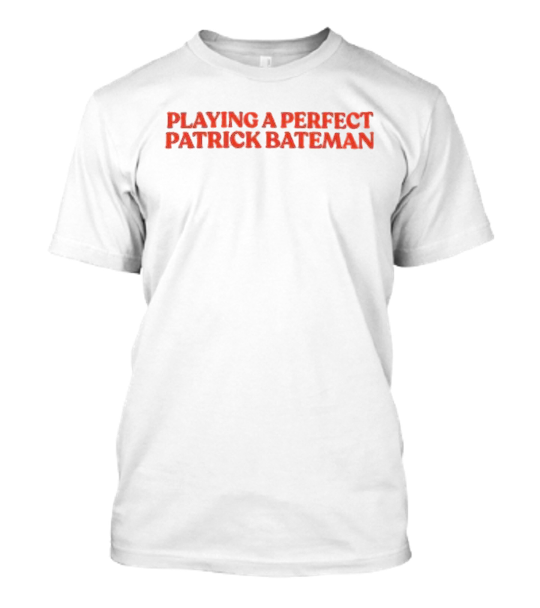 Playing A Perfect Patrick Bateman T-Shirt