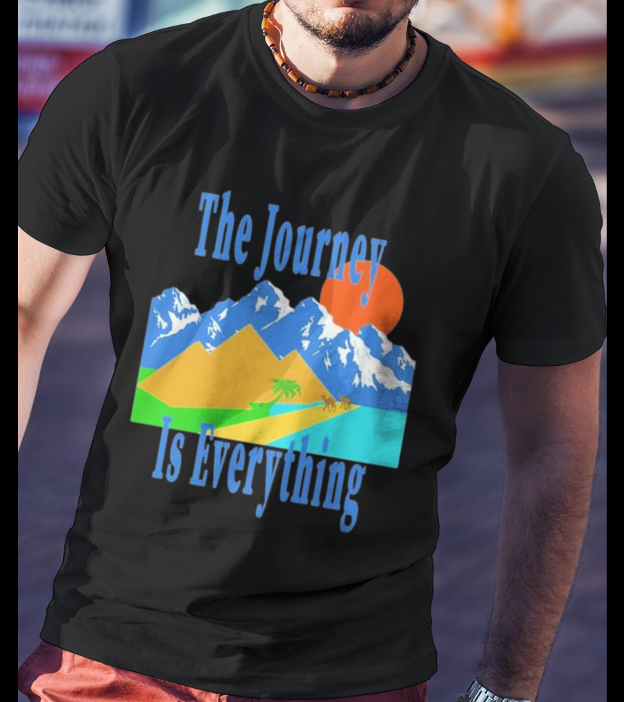 The Journey Is Everything Mountains Desert Sunset T-Shirt