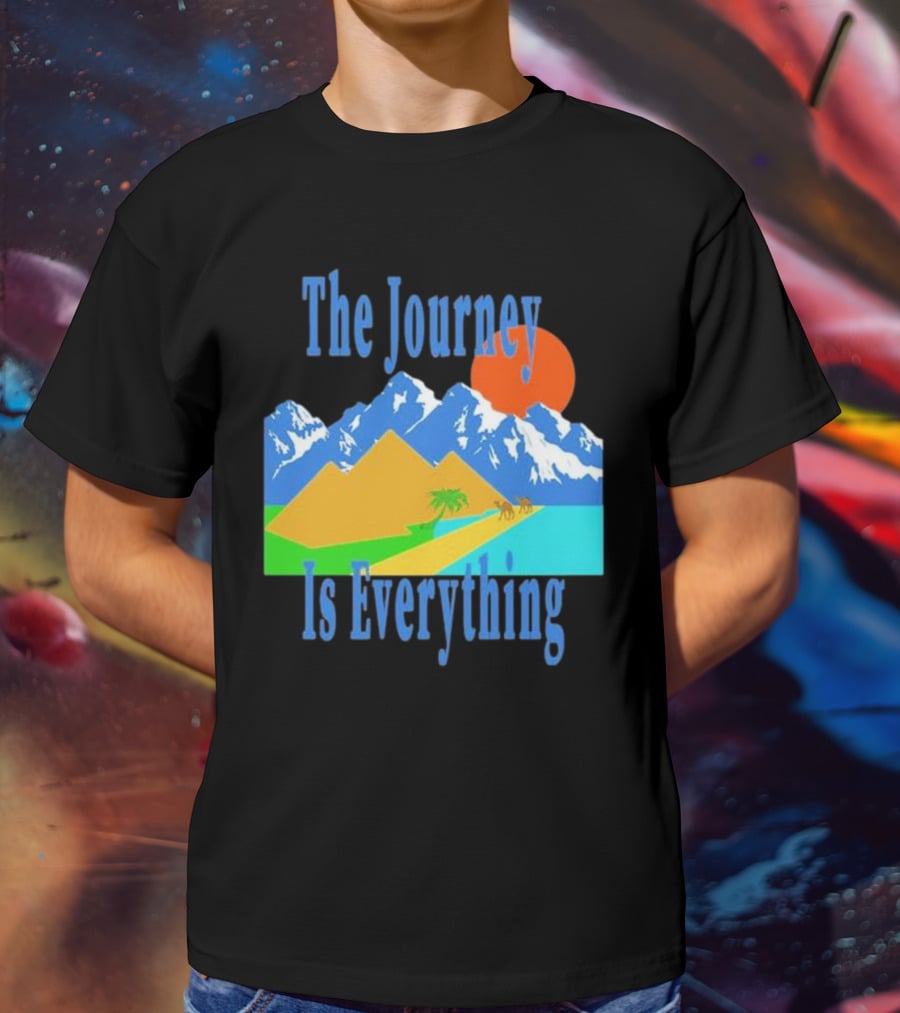 The Journey Is Everything Mountains Desert Sunset T-Shirt