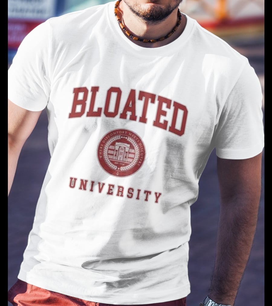 Bloated University Where Discomfort Meets Discovery Wavey Goods Co T-Shirt